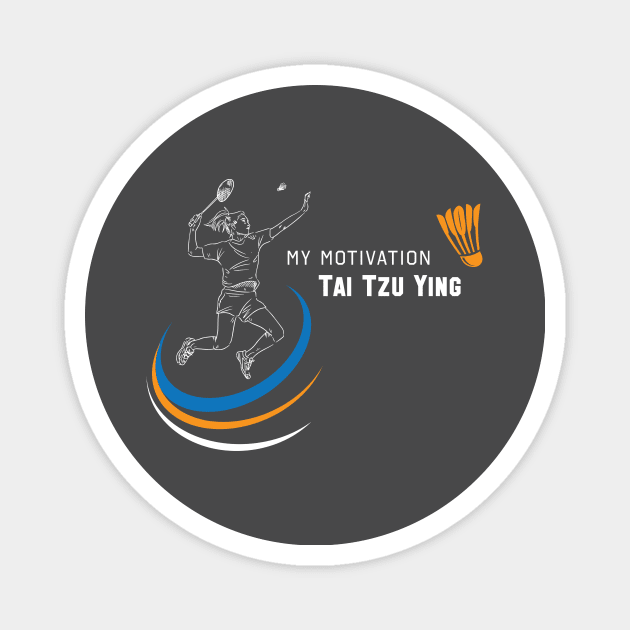 My Motivation - Tai Tzu Ying Magnet by SWW